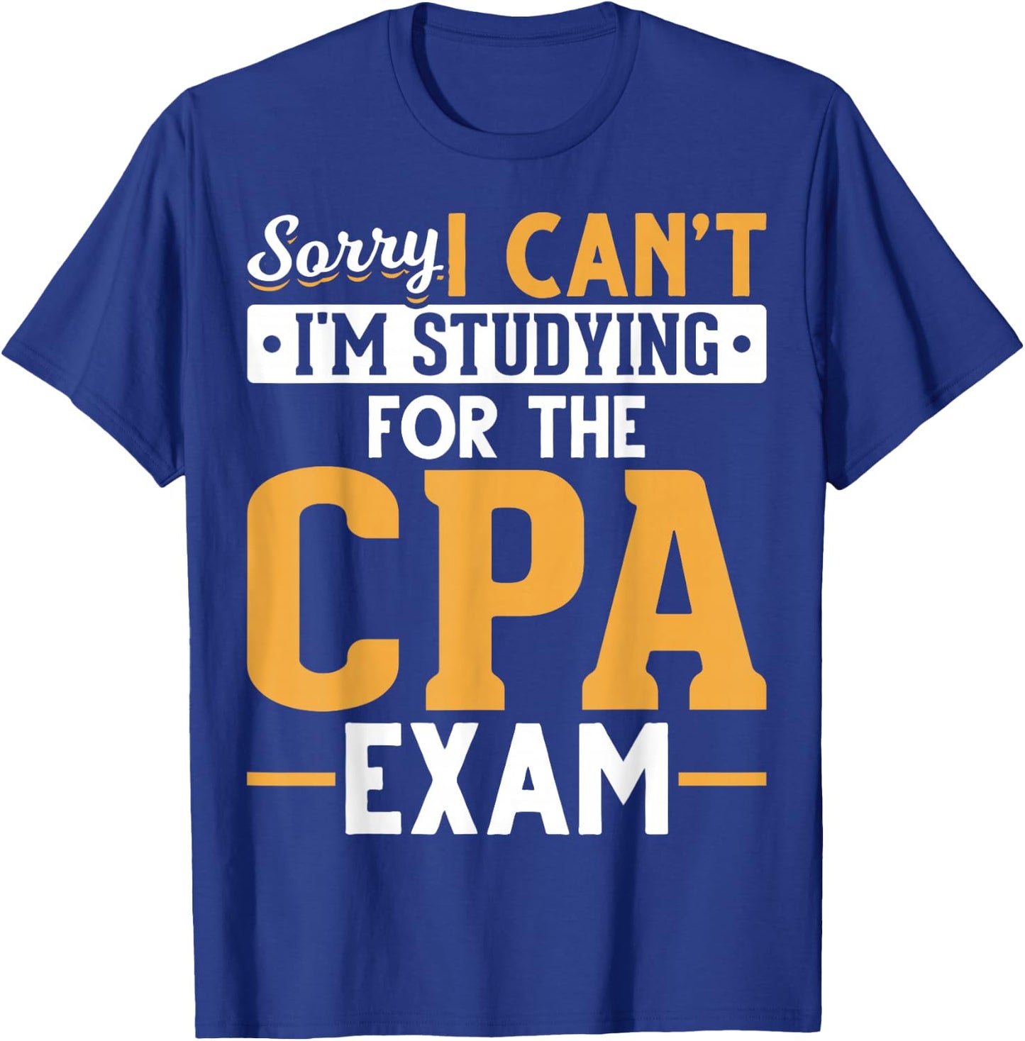 Im Studying For The CPA Exam Accountant Funny Future CPA T-Shirt - T-Shirt | Royal
