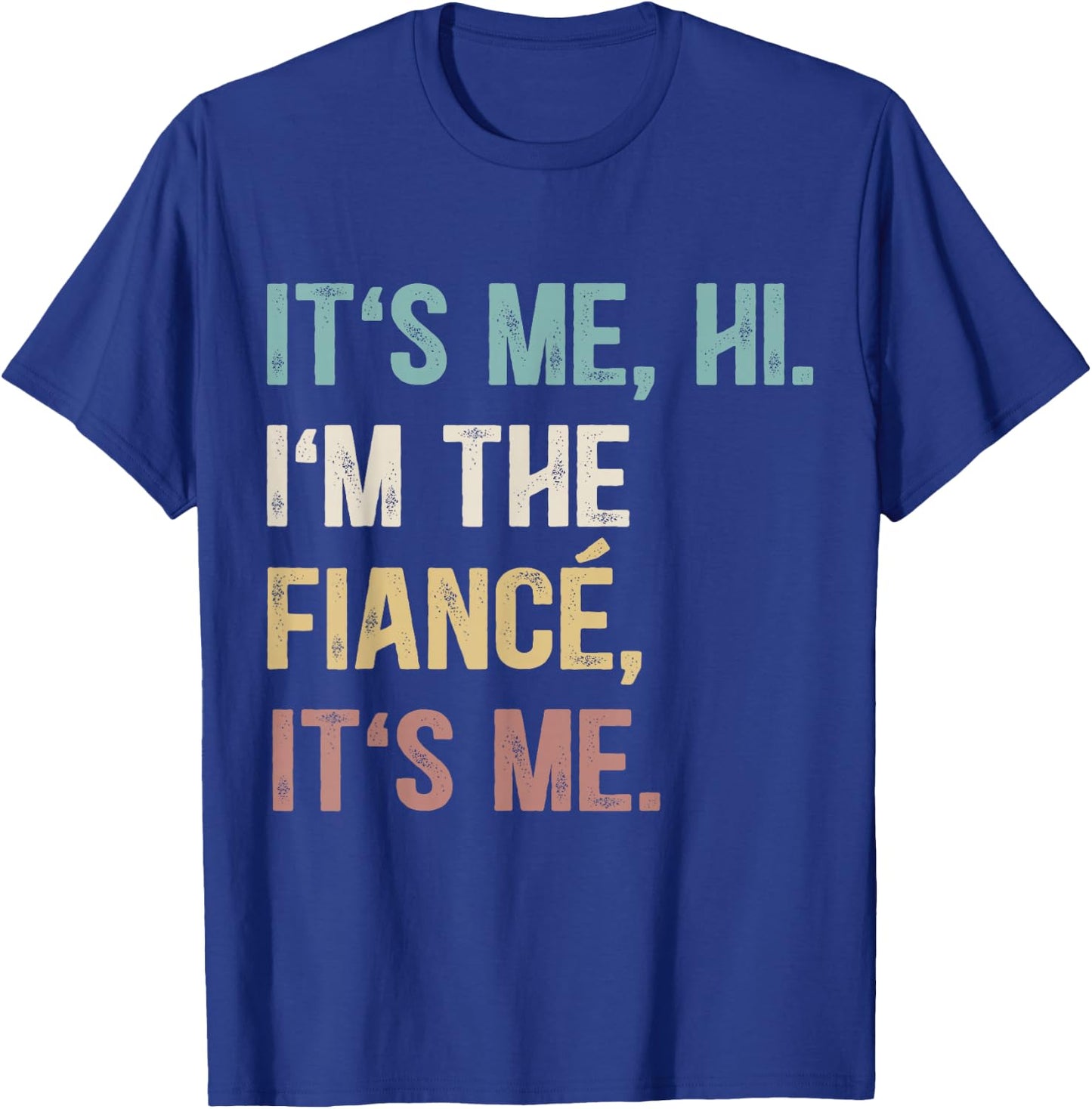 Vintage Funny Fiance, It's Me Hi I'm The Finance It's Me T-Shirt - T-Shirt | Royal