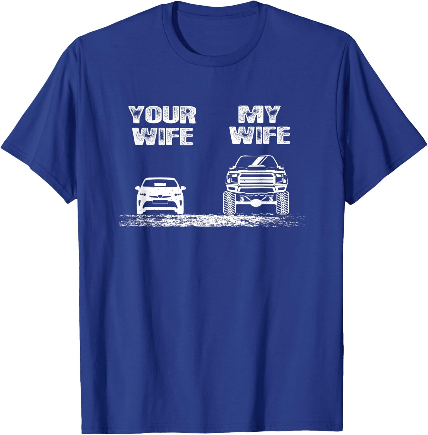 Funny Your Wife my Wife Pickup Truck Lover T-Shirt - T-Shirt | Royal