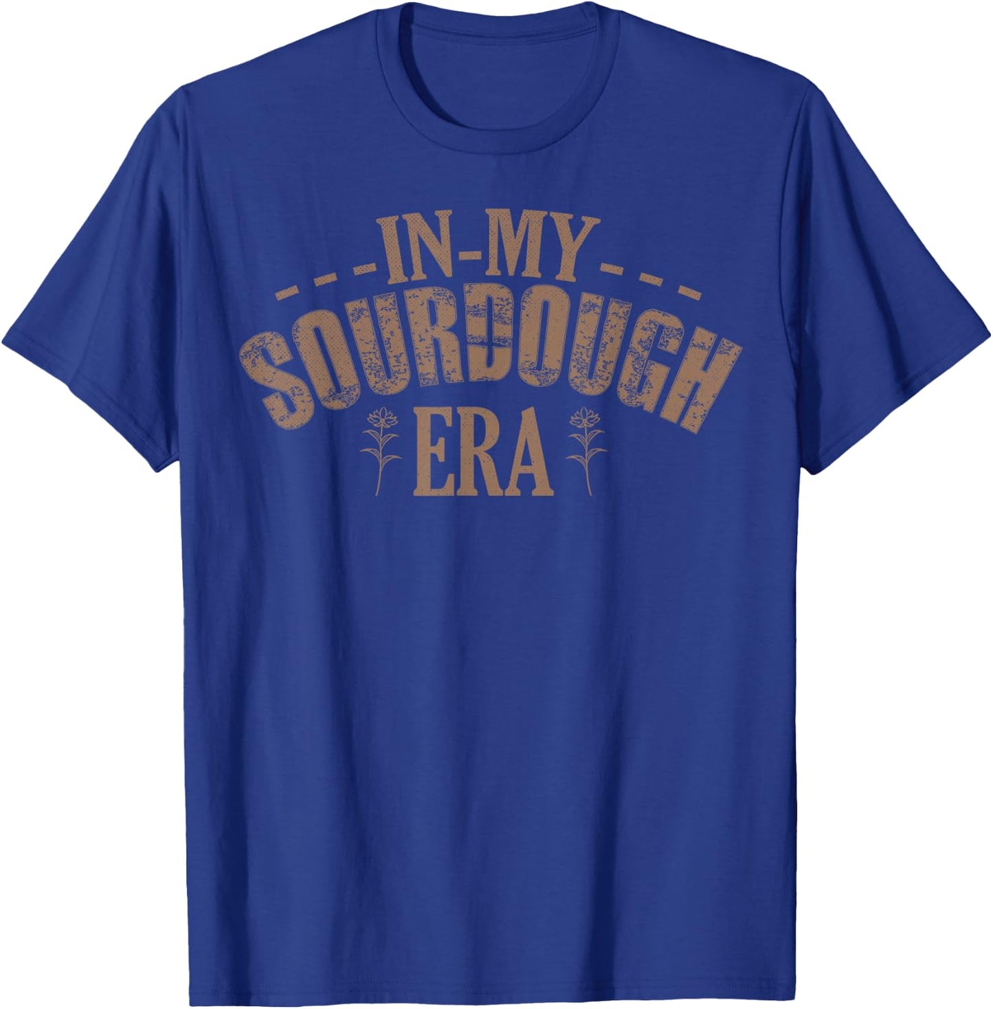 In My Sourdough Era T-Shirt - T-Shirt | Royal