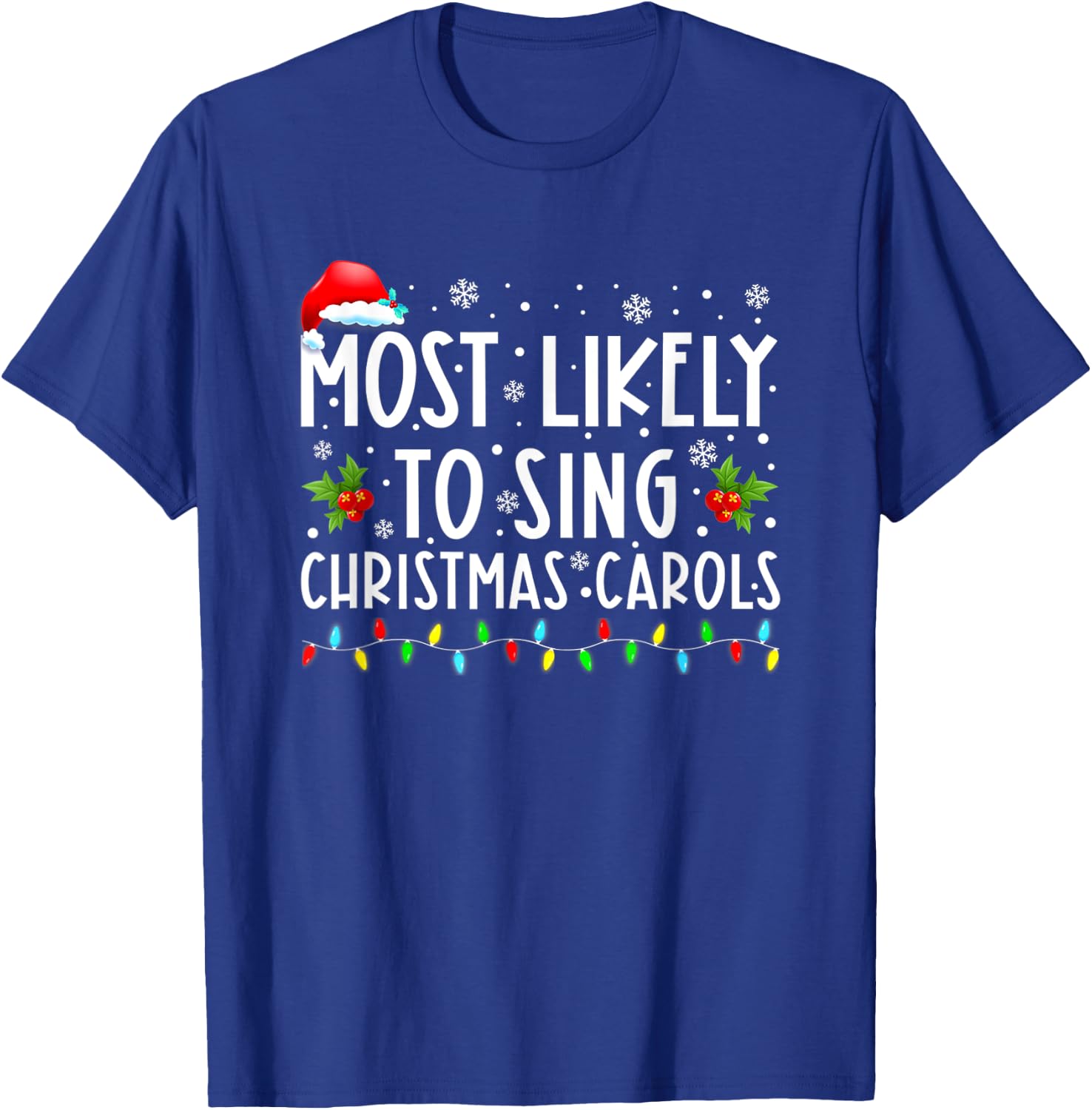 Most Likely To Sing Christmas Carols Funny Christmas Holiday T-Shirt - T-Shirt | Royal