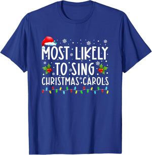 Most Likely To Sing Christmas Carols Funny Christmas Holiday T-Shirt - T-Shirt | Royal