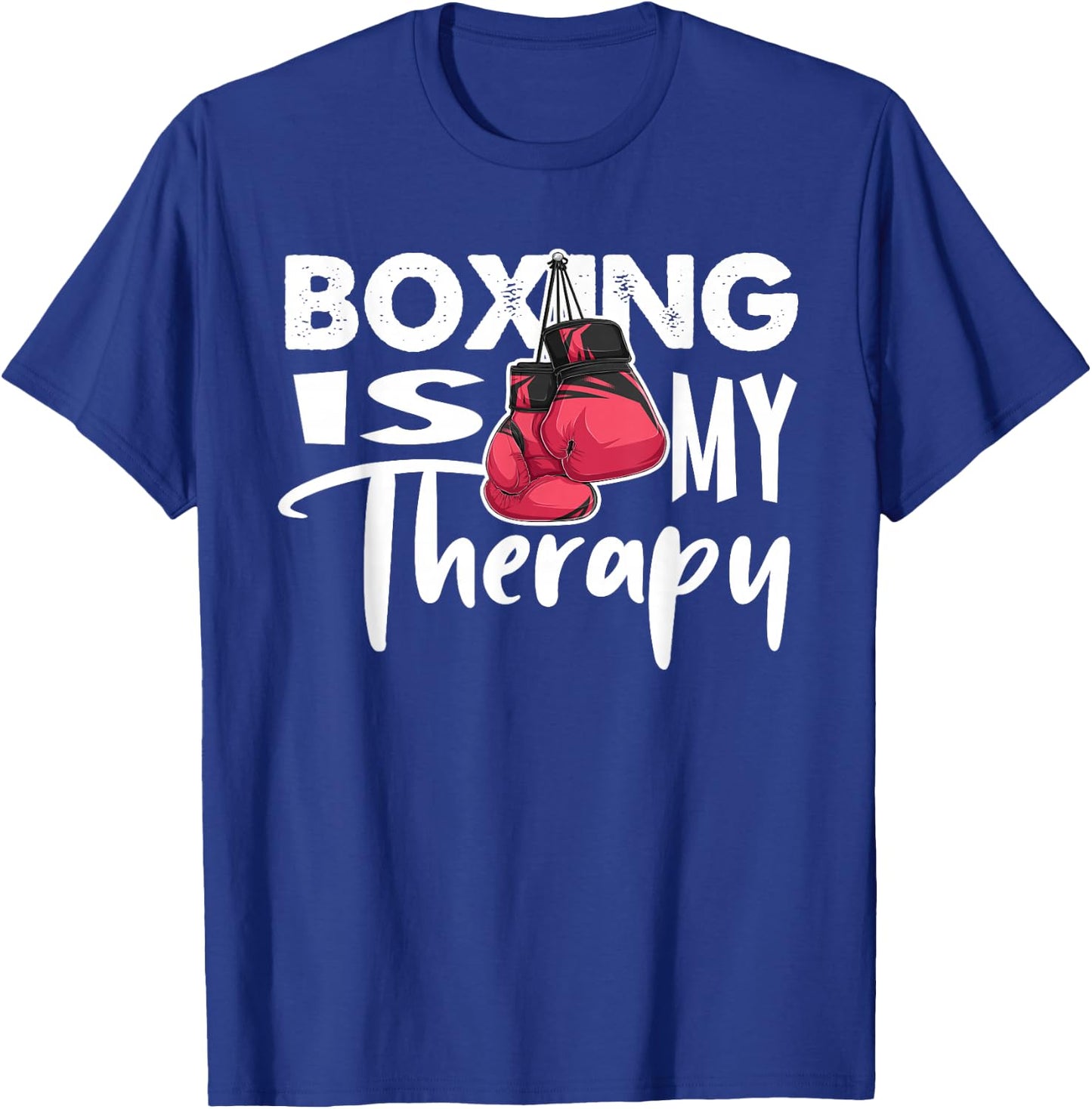 Boxing is My Therapy Funny Boxing Quote Gym Fighter Gloves T-Shirt - T-Shirt | Royal