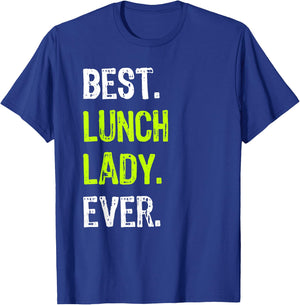 Best LUNCH LADY Ever T-Shirt - T-Shirt | Royal