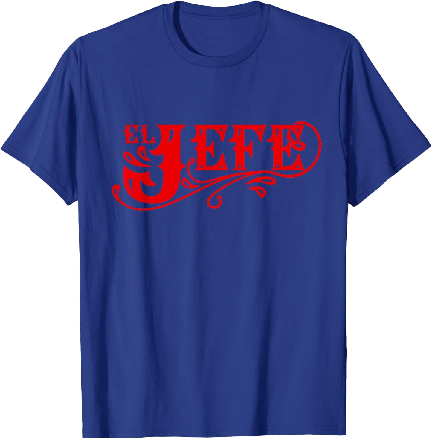 El Jefe The Boss in Spanish Funny Mexican Quote T-Shirt - T-Shirt | Royal