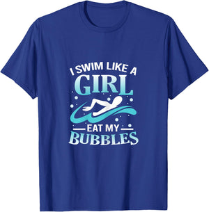 I Swim Like A Girl Eat My Bubbles Funny Swimming Quote T-Shirt - T-Shirt | Royal