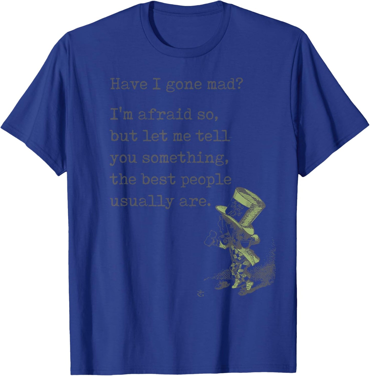 Alice in Wonderland Quote Shirt Gone Mad Lewis Carroll Book T-Shirt - T-Shirt | Royal
