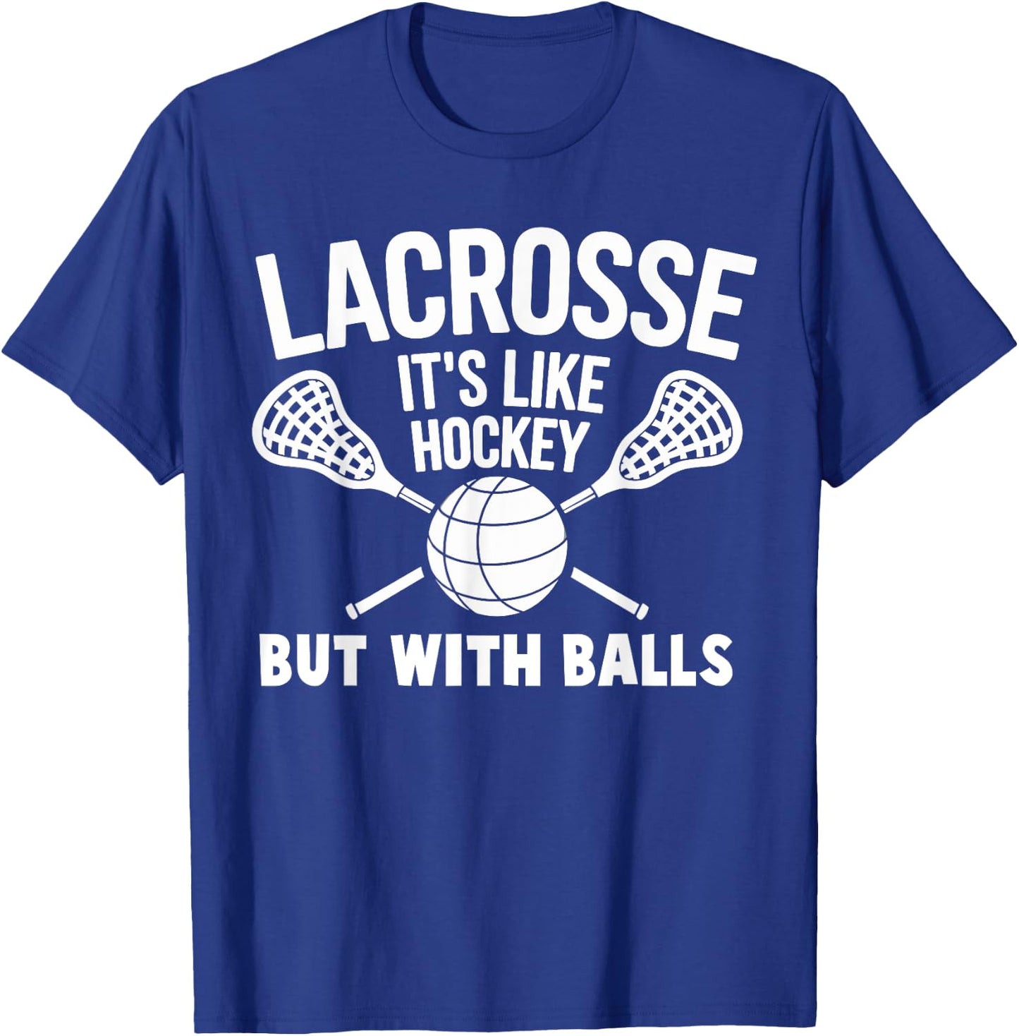 Lacrosse it's Like Hockey But With Ball Funny Lacrosse T-Shirt - T-Shirt | Royal