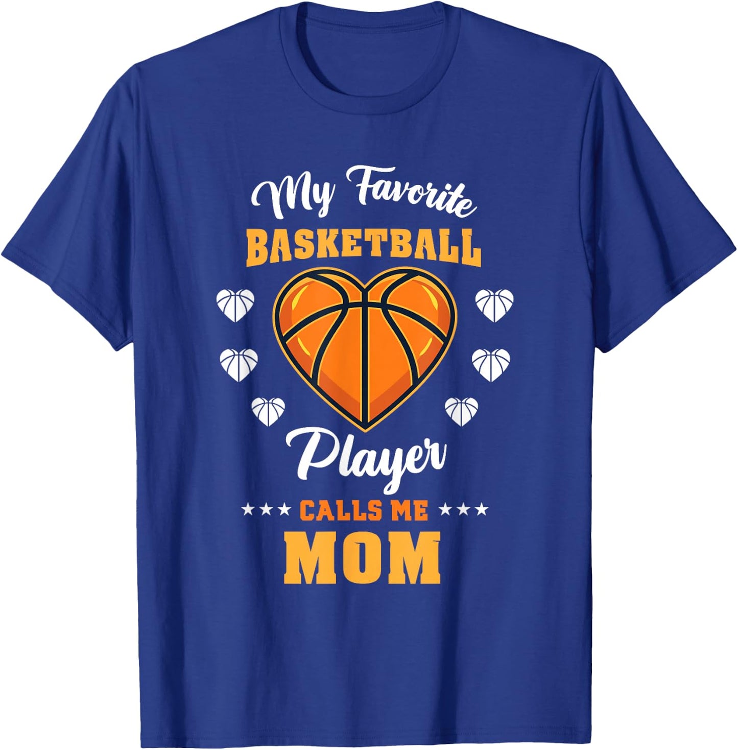 My Favorite Basketball Player Calls Me Mom T-Shirt - T-Shirt | Royal