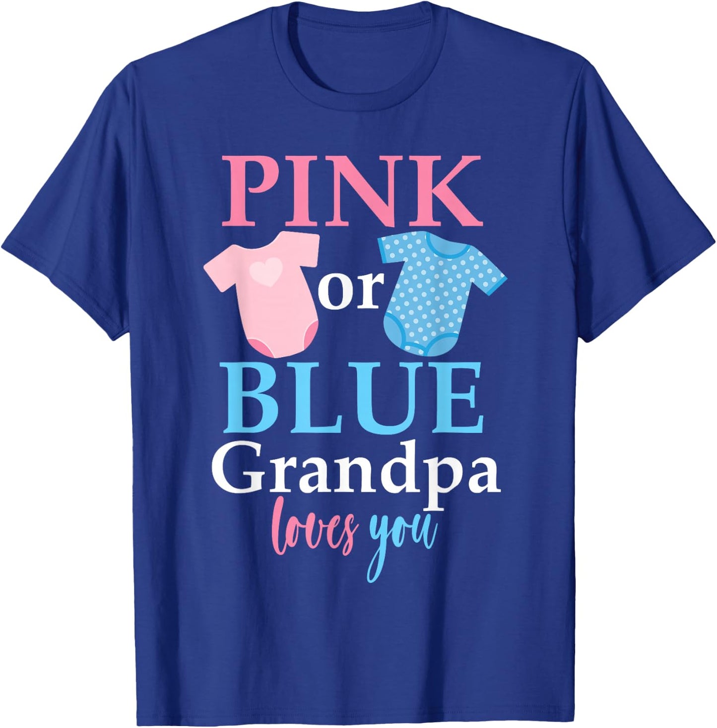 Gender Reveal Pink Or Blue Grandpa Loves You T-Shirt - T-Shirt | Royal