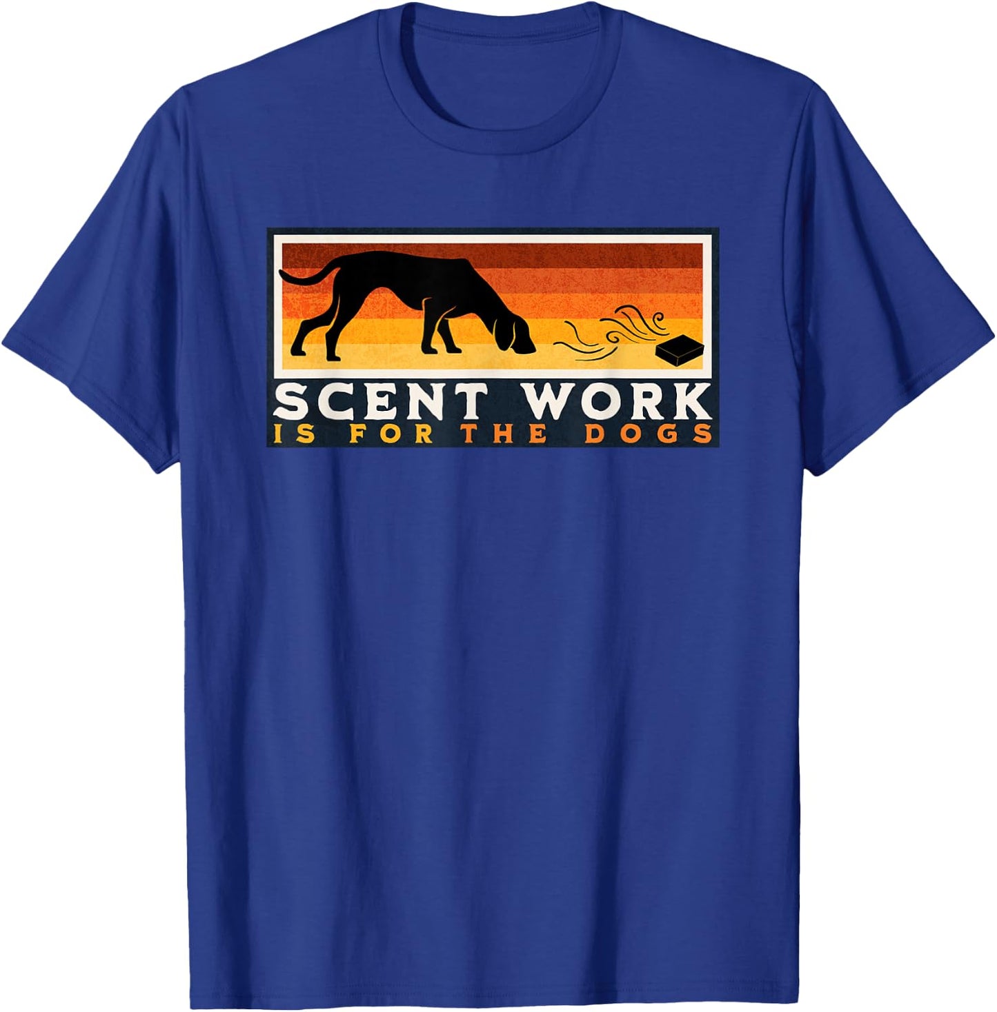 Scent Work is for the Dogs Nosework Dog Detection Sport Gift Women Girls Kids T-Shirt - T-Shirt | Royal