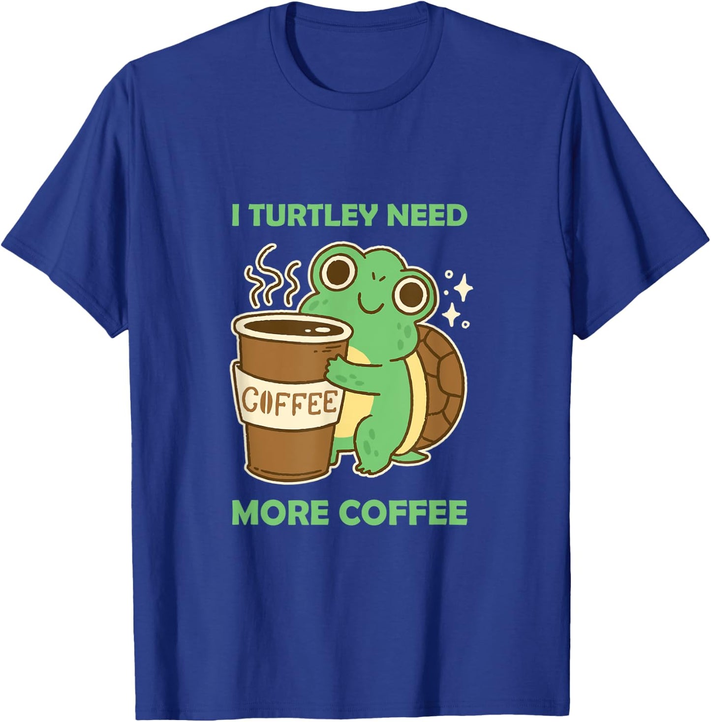 Cute and Funny: I Turtley need more Coffee Turtoise Lover T-Shirt - T-Shirt | Royal
