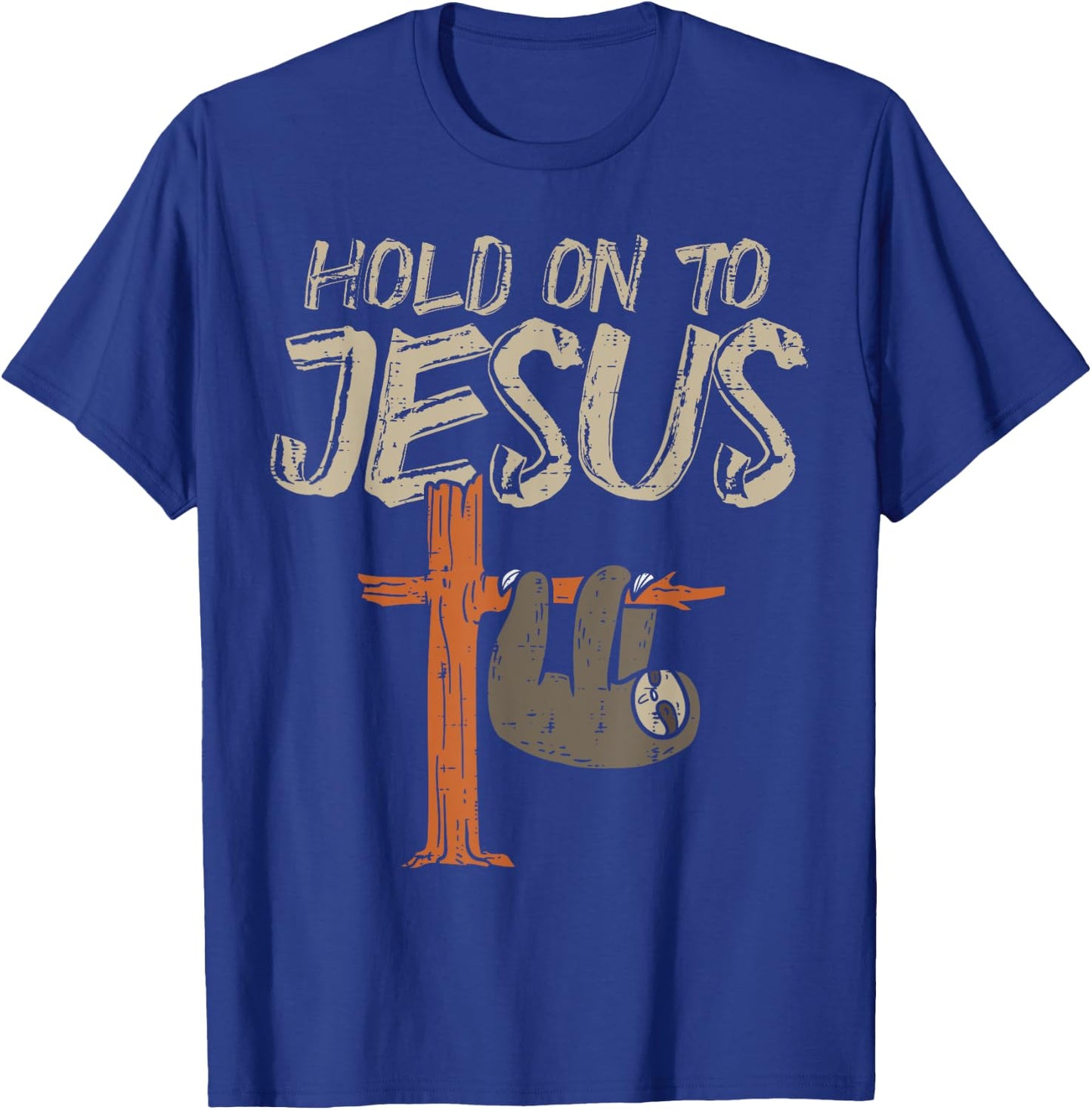 Hanging Sloth Hold On To Jesus God Christian Men Women Kids T-Shirt - T-Shirt | Royal