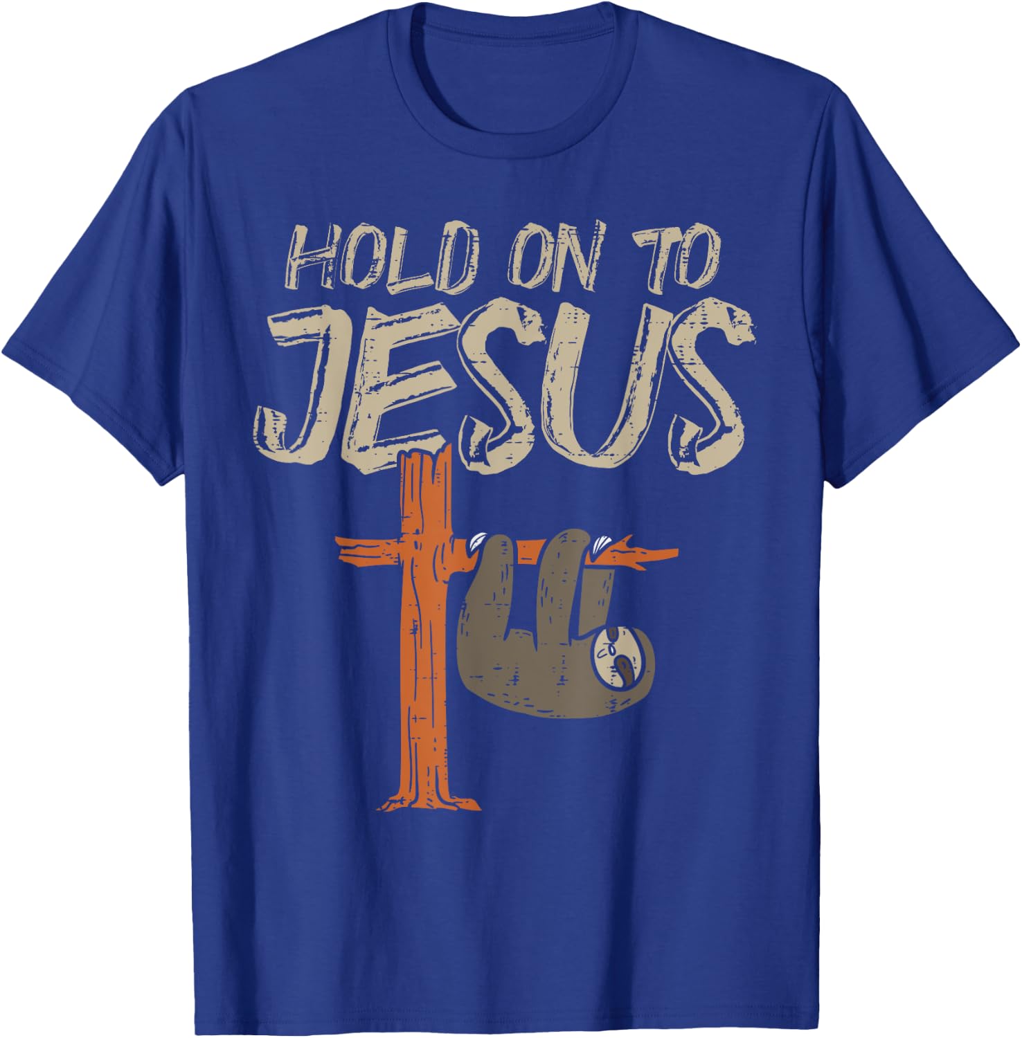 Hanging Sloth Hold On To Jesus God Christian Men Women Kids T-Shirt - T-Shirt | Royal