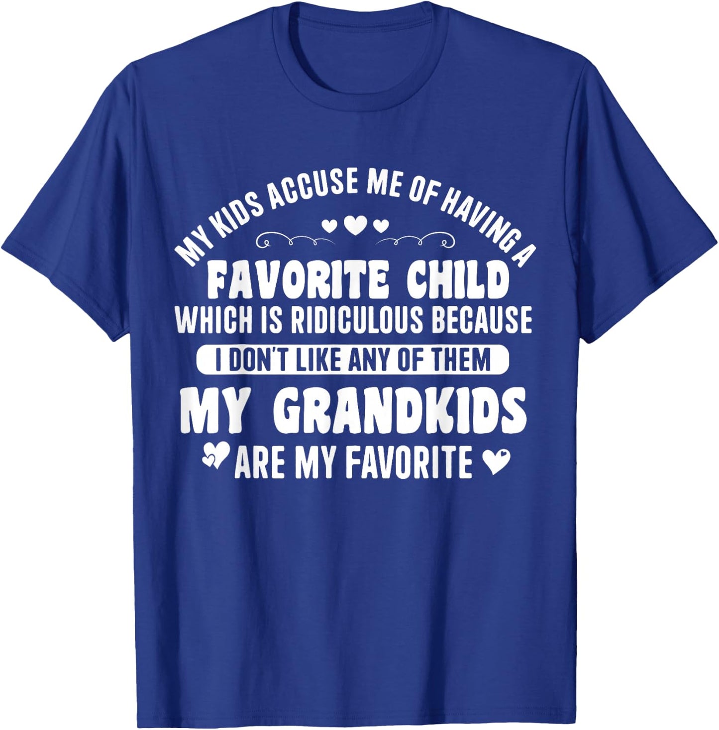 My Children Accuse me of Having a Favourite Child, My Grandchildren T-Shirt - T-Shirt | Royal