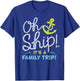 Oh Ship It's a Family Trip - Matching Family Group Cruise T-Shirt - T-Shirt | Royal
