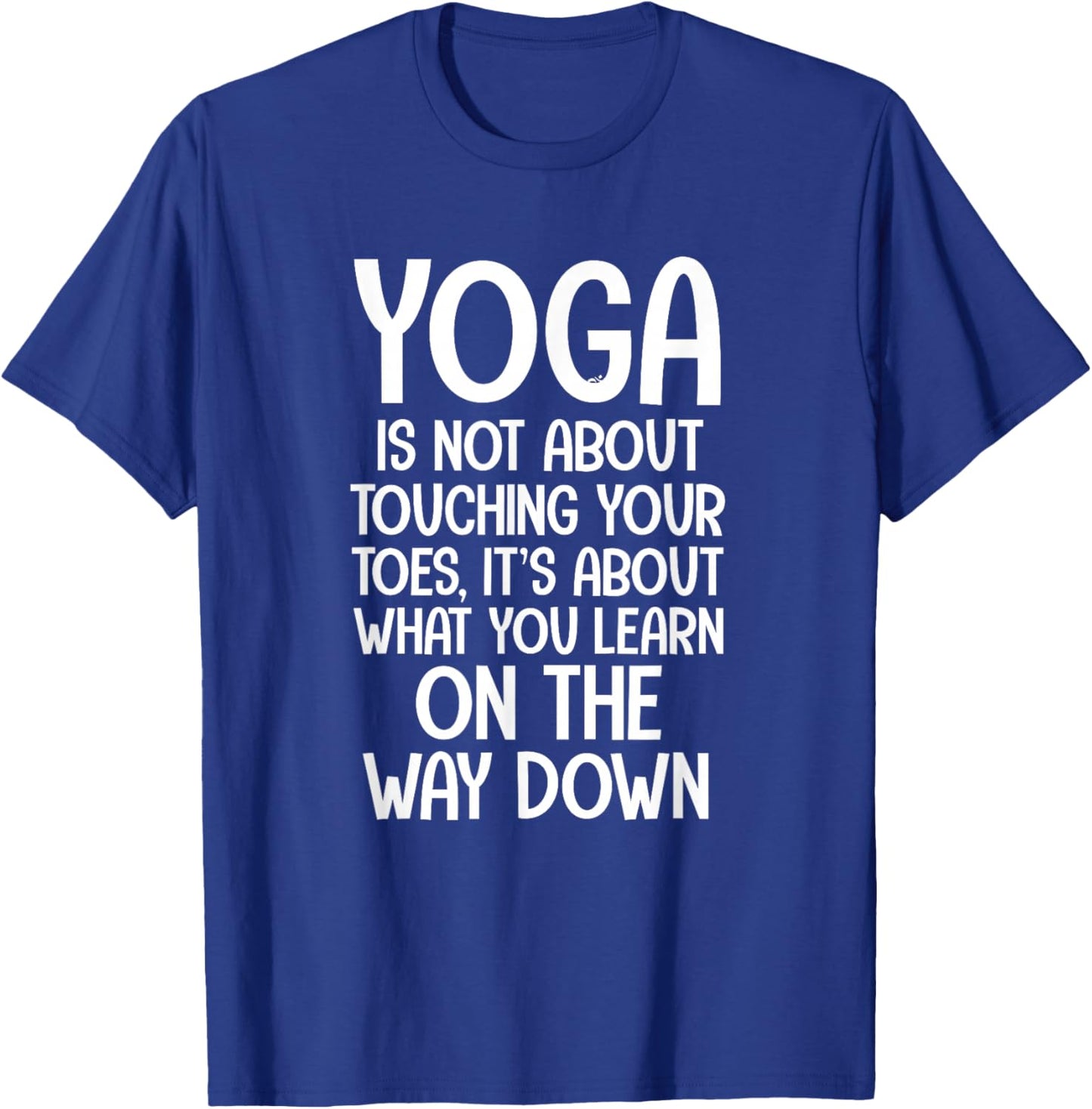 Yoga Quotes Yoga Is Not About Touching Your Toes T-Shirt - T-Shirt | Royal