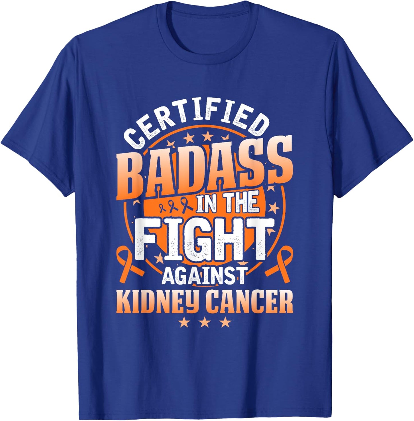 Certified Badass in the fight against Kidney Cancer T-Shirt - T-Shirt | Royal