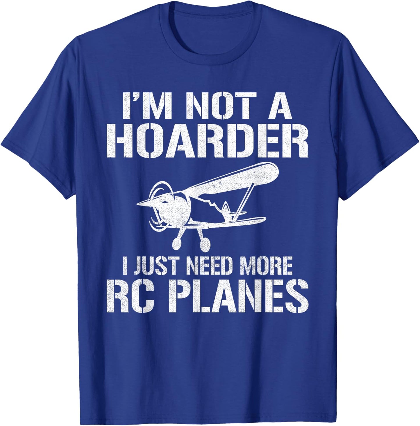RC Plane Flying Im not a Hoarder i just need more RC Planes T-Shirt - T-Shirt | Royal