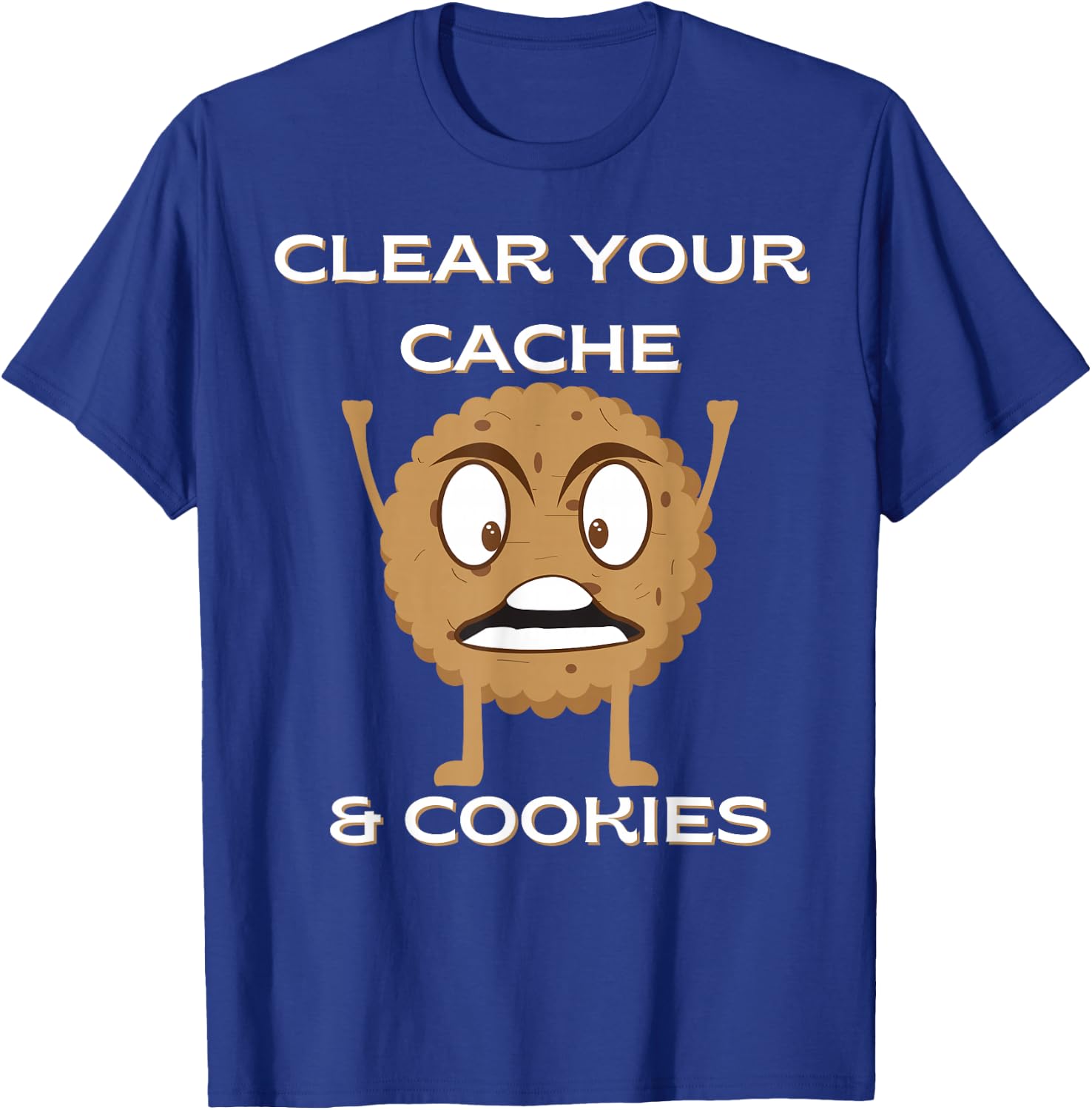 Funny Clear Your Cache & Cookies Programmers Developer Nerds T-Shirt - T-Shirt | Royal