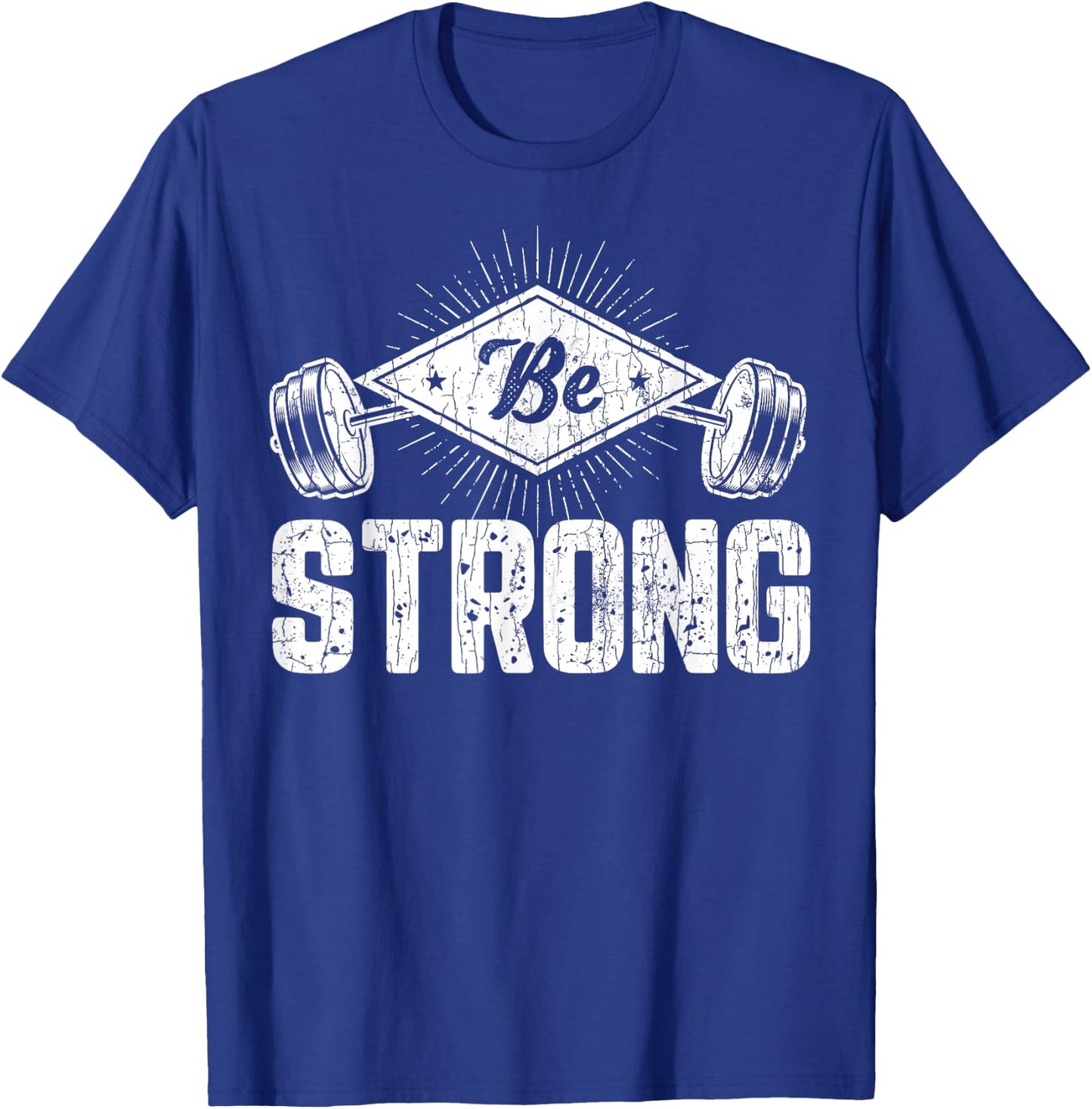 Be Strong Funny Gym Motivational Graphic T-Shirt - T-Shirt | Royal