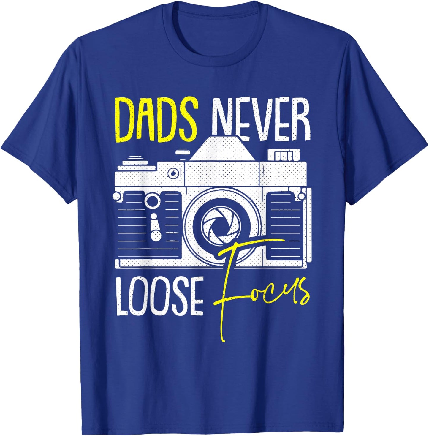Never Lose Focus Camera Fathers Day Photographer Daddy Papa T-Shirt - T-Shirt | Royal