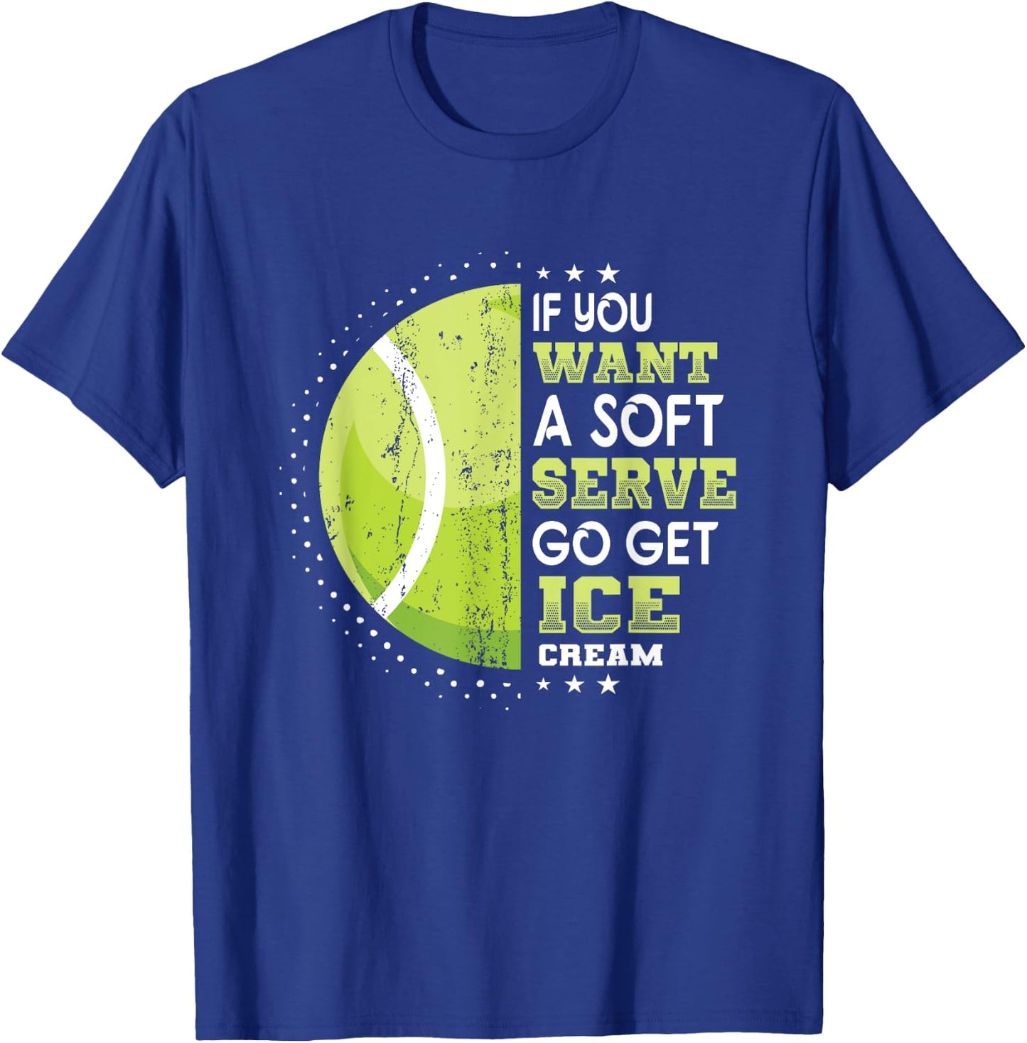 If You Want A Soft Serve Go Get Ice Cream Funny Tennis Men Women Girls Kids T-Shirt - T-Shirt | Royal