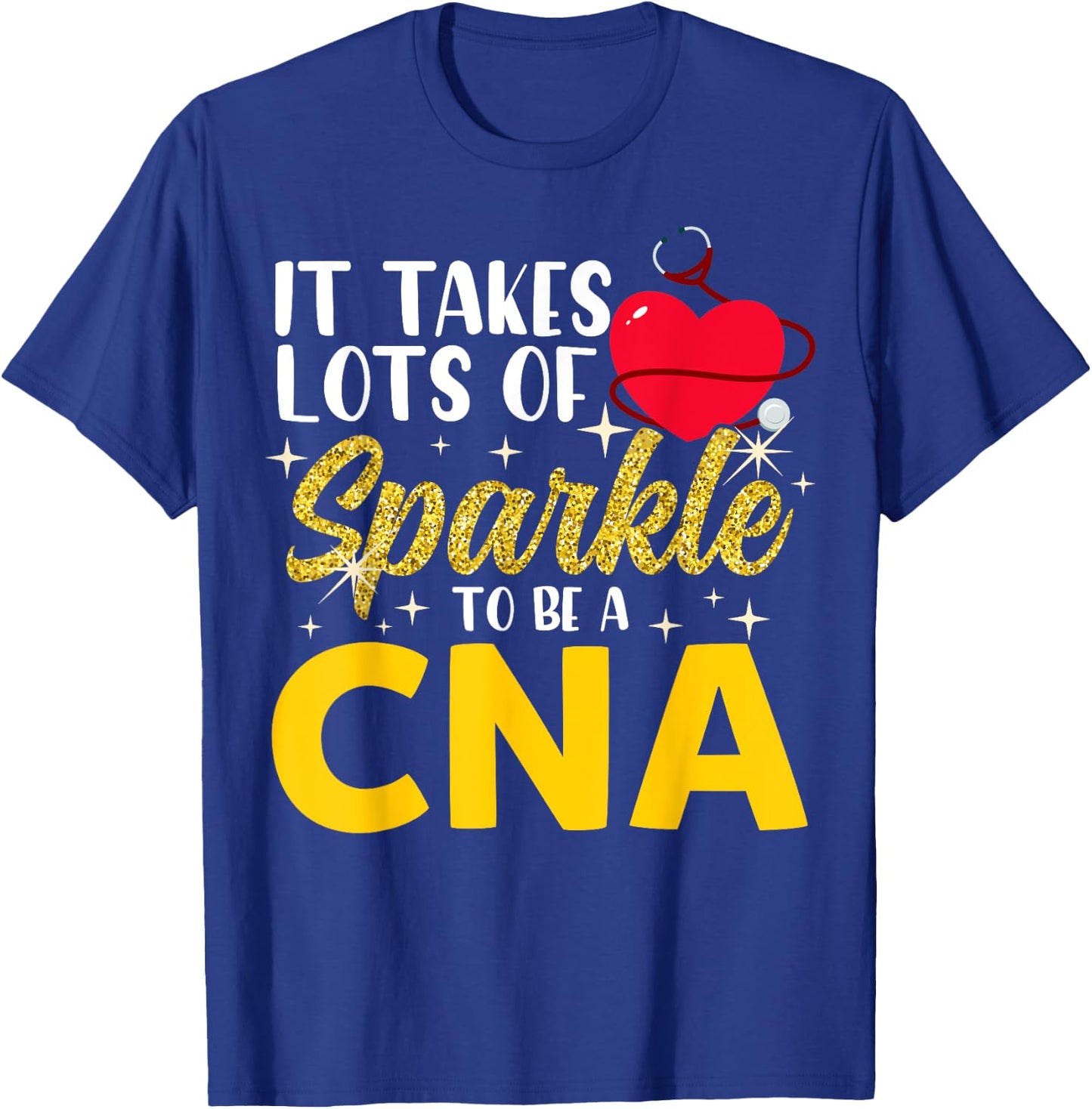 It Takes Lots Of Sparkle To Be CNA Nursing CNA Nurse T-Shirt - T-Shirt | Royal
