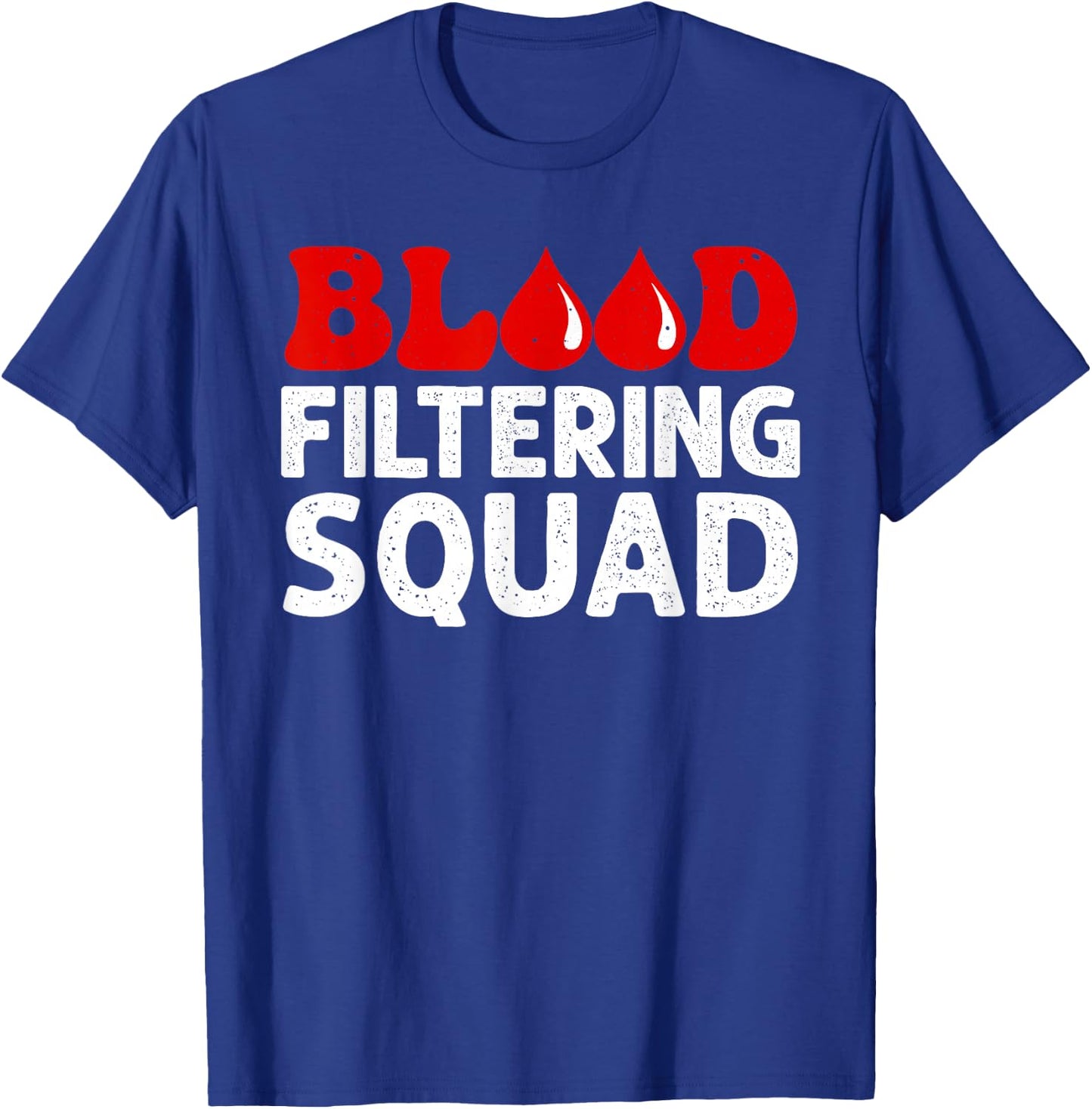 Funny Dialysis Nurse Art Men Women Dialysis Technician Squad T-Shirt - T-Shirt | Royal