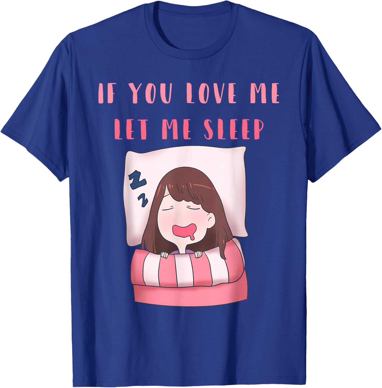 If You Love Me Let Me Sleep Women Cute T-Shirt - T-Shirt | Royal