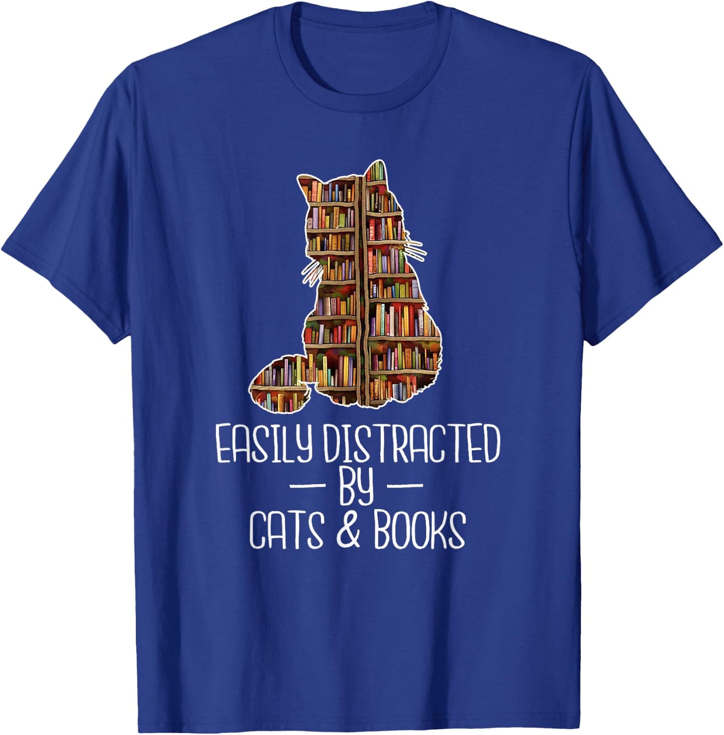 Easily Distracted by Cats & Books Lover Book Nerd Librarian T-Shirt - T-Shirt | Royal