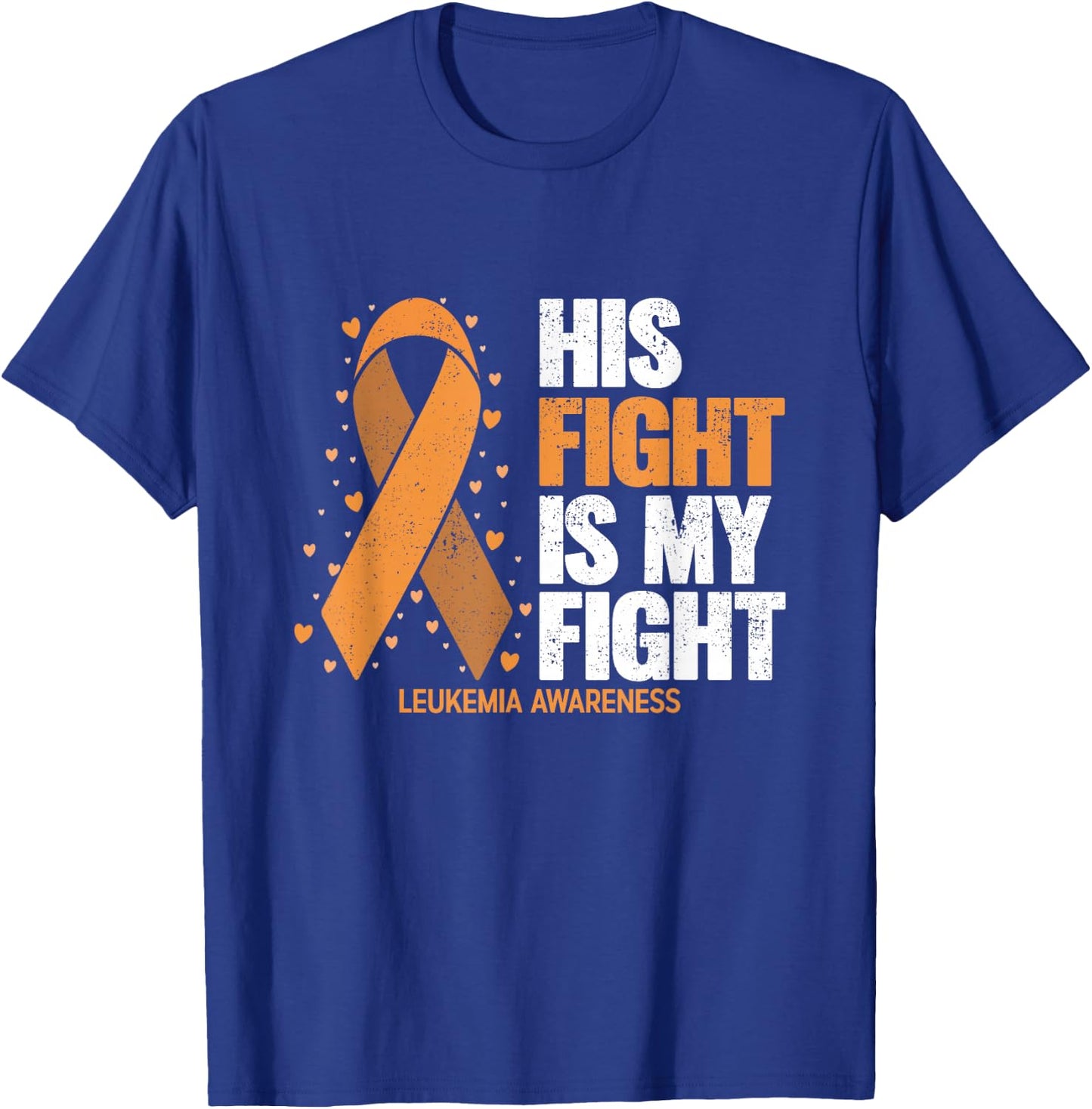 Leukemia Awareness Shirt His Fight is my fight Leukemia T-Shirt - T-Shirt | Royal