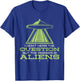 UFO Flying Saucer But The Answer Is Alien T-Shirt - T-Shirt | Royal