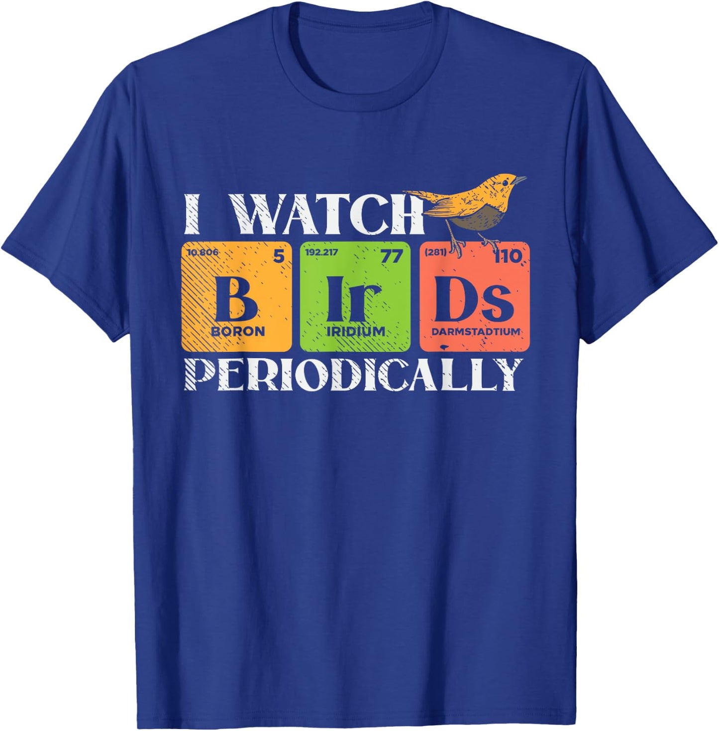 Bird watching - BIRDS Periodic table - Bird Watcher T-Shirt - T-Shirt | Royal