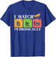 Bird watching - BIRDS Periodic table - Bird Watcher T-Shirt - T-Shirt | Royal