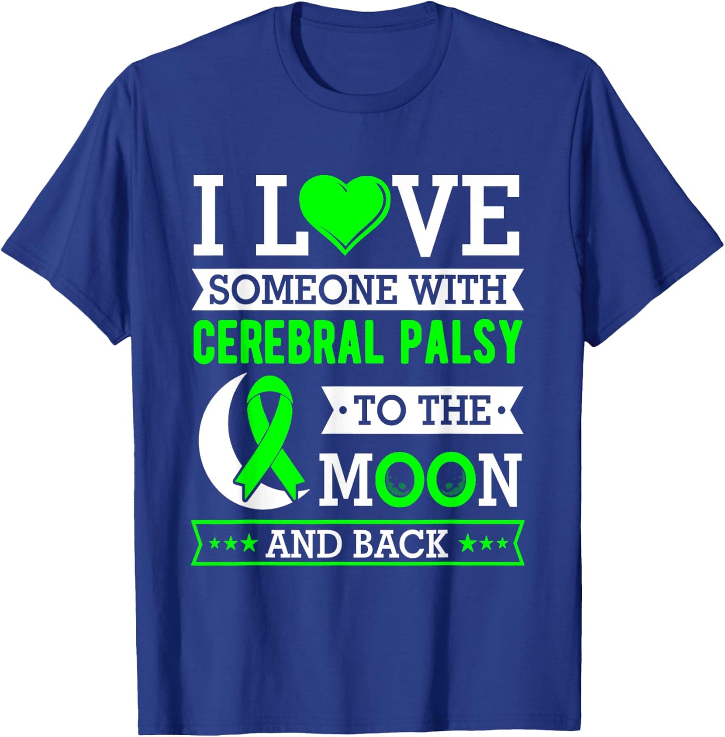I love someone with cerebral palsy to the moon and back T-Shirt - T-Shirt | Royal