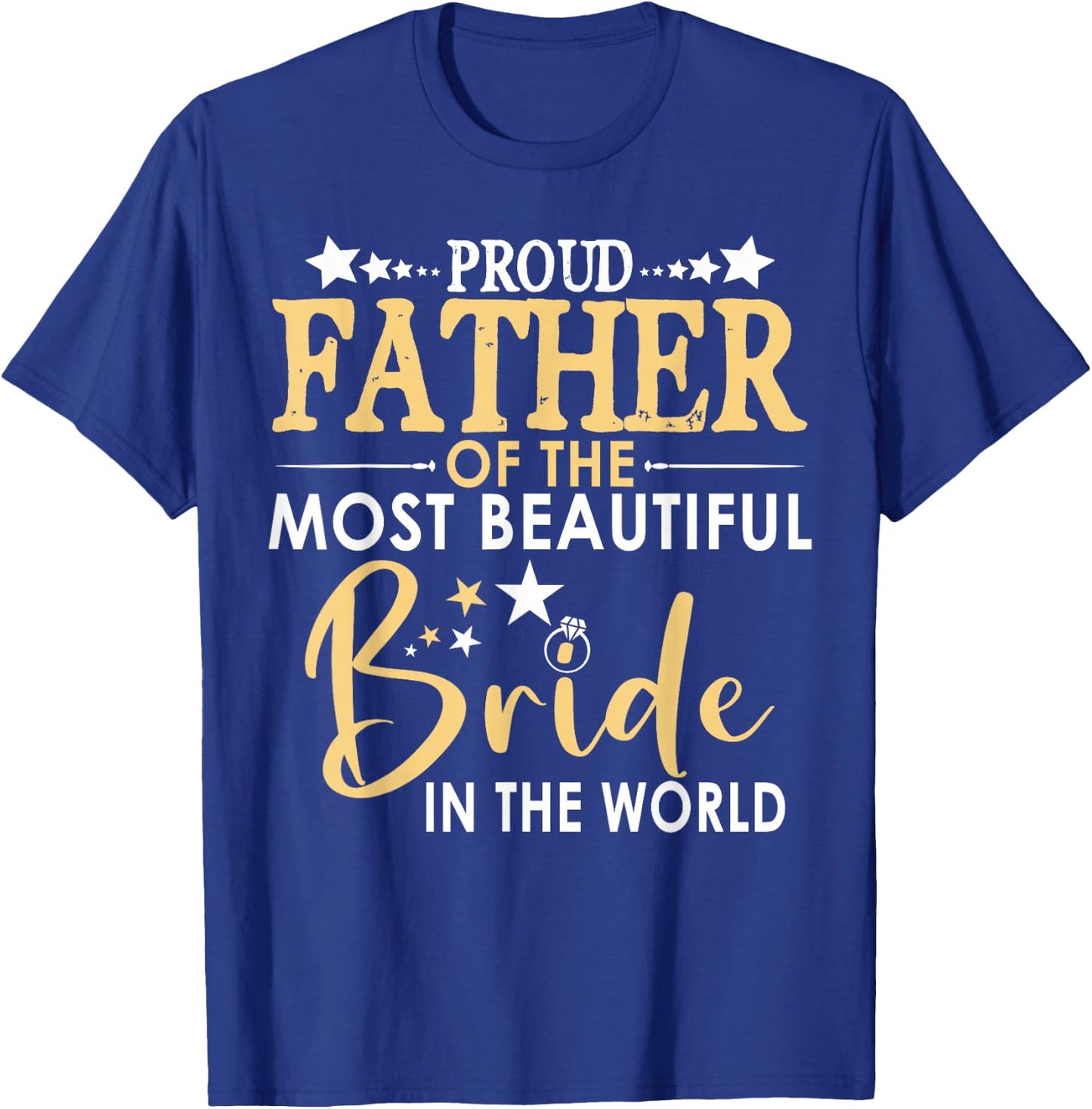 Proud Father of the Bride I Loved You First Daughter Wedding T-Shirt - T-Shirt | Royal