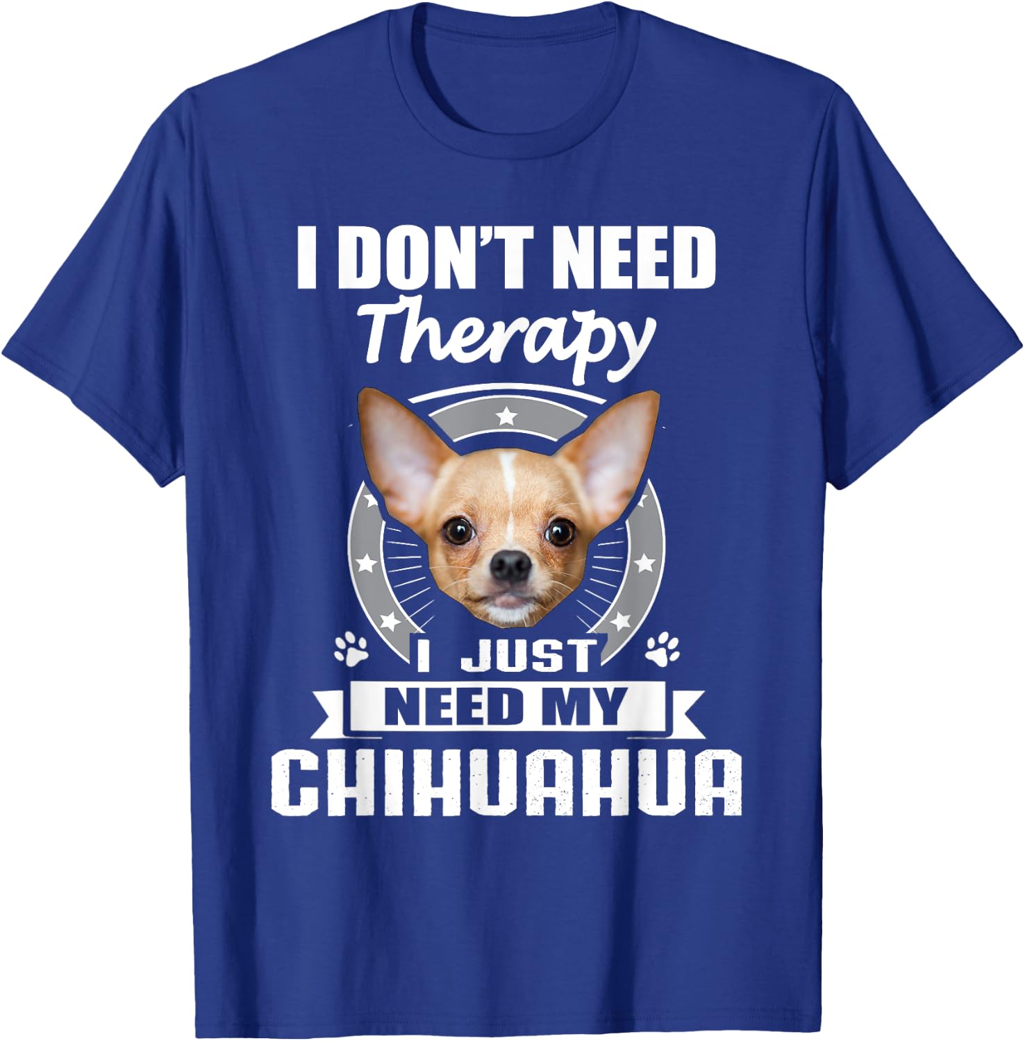 Chihuahua Shirt & -Adults Black Small I Don't Need Therapy I Just Need My Chihuahua T-Shirt - T-Shirt | Royal