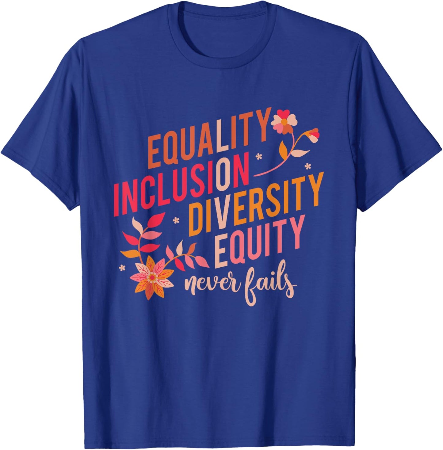 Equality Inclusion Diversity Equity Love Never Fails Teacher T-Shirt - T-Shirt | Royal