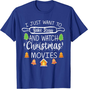 I Just Want to Bake Stuff and Watch Christmas Movies T-Shirt - T-Shirt | Royal