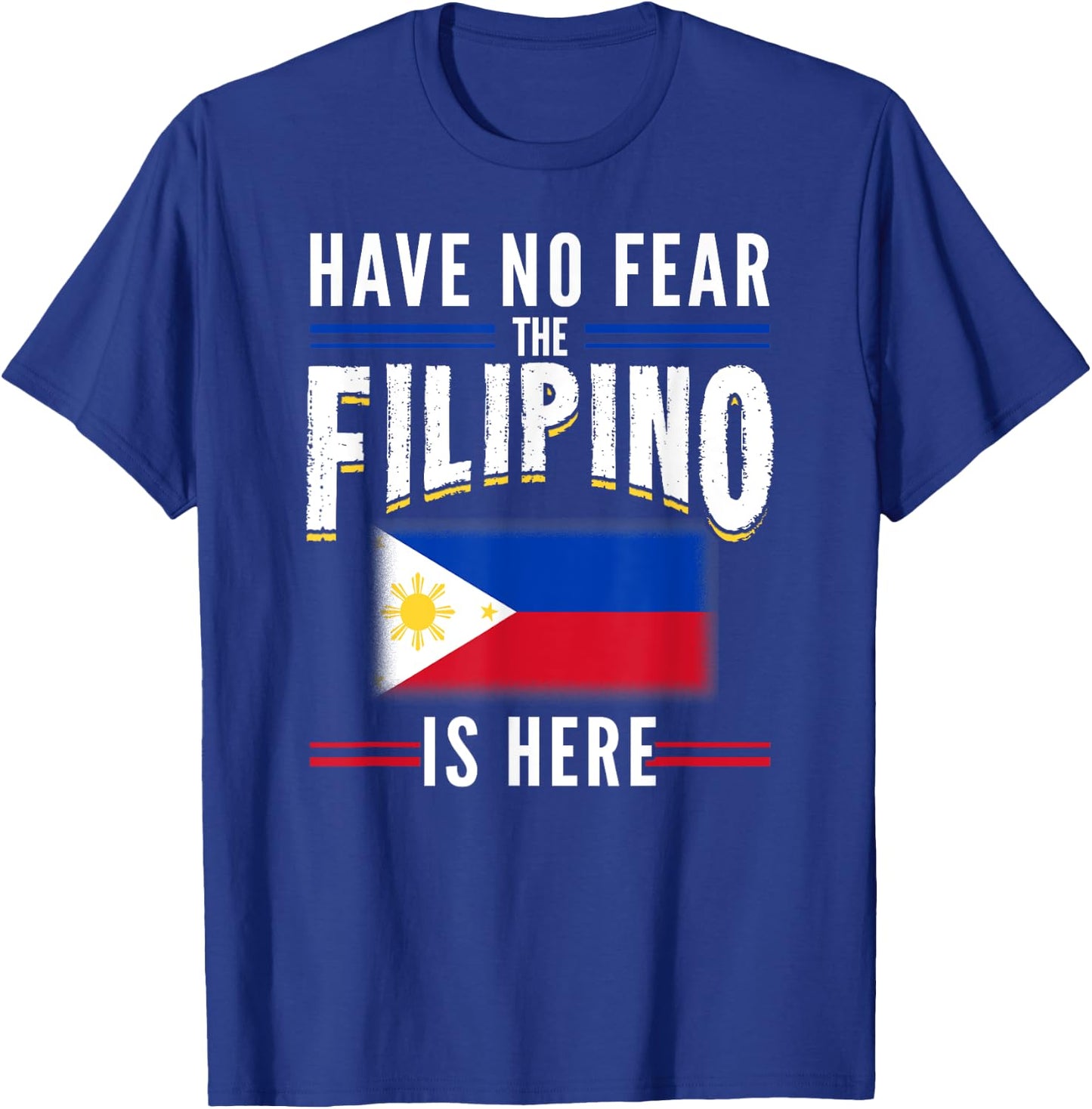 Have No Fear The Filipino Is Here Philippines T-Shirt - T-Shirt | Royal