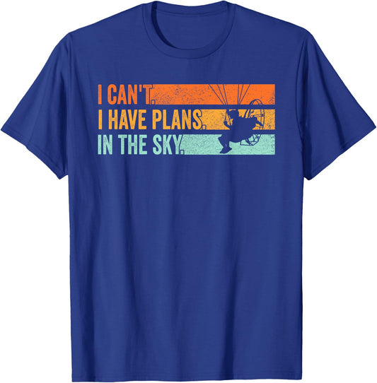 Paramotor Pilot I can't i have plans in the Sky Paramotoring T-Shirt - T-Shirt | Royal