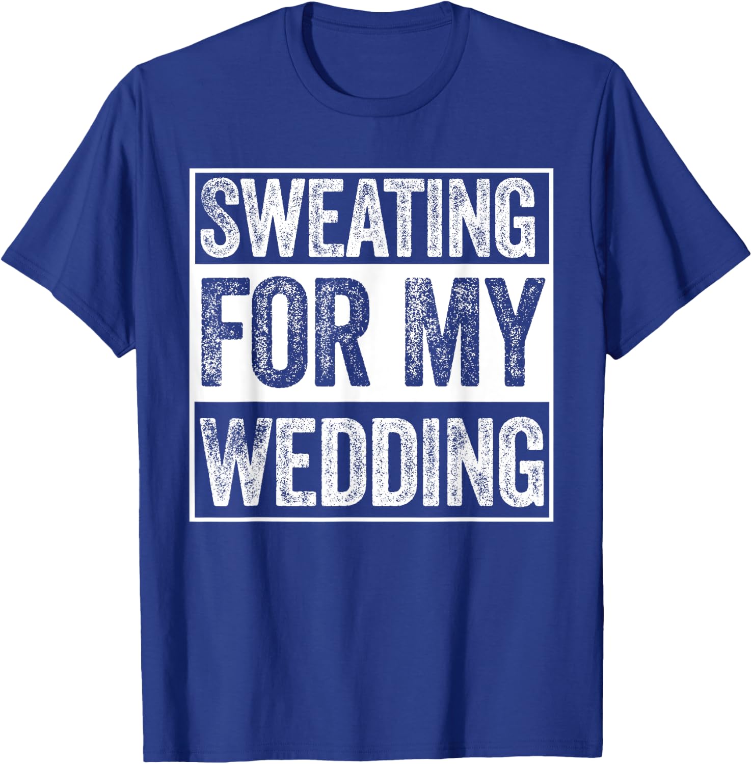 Sweating For My Wedding Bride Groom To Be Funny Wife Married T-Shirt - T-Shirt | Royal