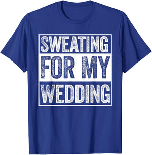 Sweating For My Wedding Bride Groom To Be Funny Wife Married T-Shirt - T-Shirt | Royal