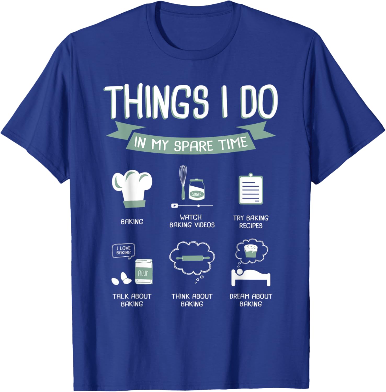 Things I Do In My Spare Time Baking Baker Cupcake T-Shirt - T-Shirt | Royal