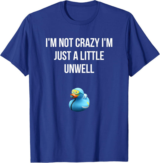 Crazy Retro Blue Duck I'M NOT CRAZY I'M JUST A LITTLE UNWELL T-Shirt - T-Shirt | Royal