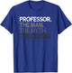Professor Gift Man Myth The Legend T-Shirt - T-Shirt | Royal
