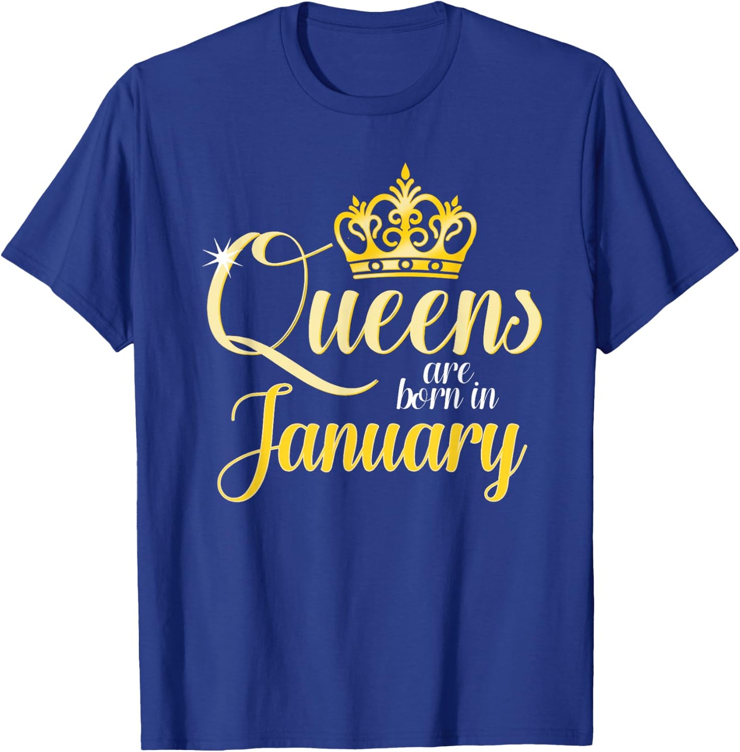 Queens Are Born In January Women Birthday Month Date Gift T-Shirt - T-Shirt | Royal