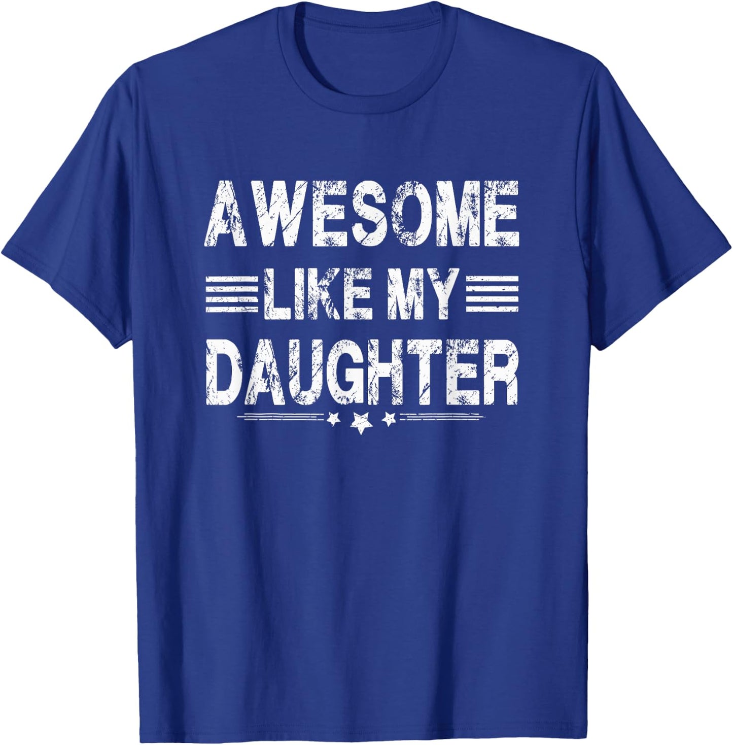 Awesome Like My Daughter Men Funny Fathers Day Dad T-Shirt - T-Shirt | Royal