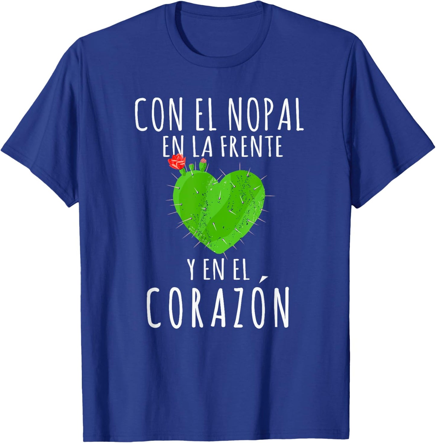 Con el Nopal en la frente y en el corazon Cinco de Mayo T-Shirt - T-Shirt | Royal